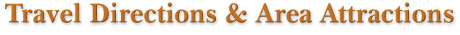 Travel Directions & Area Attractions